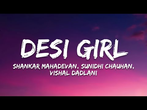 Desi Girl Lyrics – Dostana | Vishal-Shekhar, Shankar Mahadevan, Sunidhi Chauhan, Vishal Dadlani