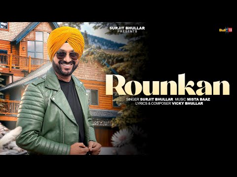Rounkan – Surjit Bhullar | Mista Baaz | Vicky Bhullar | Akshita Sharma  | Latest Punjabi Song 2026