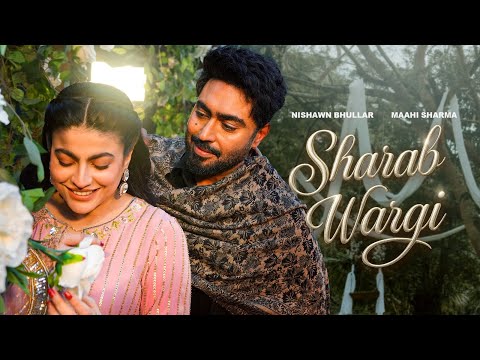 Sharab Wargi (Full Video): Nishawn Bhullar Ft. Maahi Sharma | Gurlez Akhtar | New Punjabi Songs 2025