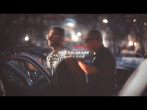 Desi Kalakaar ( Slowed + Reverb ) – Yo Yo Honey Singh