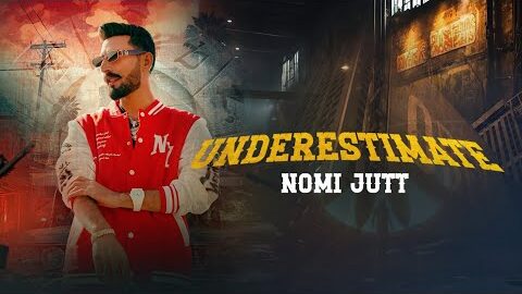 UNDERESTIMATE || NOMI JUTT || NEW PUNJABI SONG OFFICIAL MUSIC VIDEO 2K25