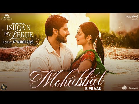 Mohabbat : B Praak | Gurnam Bhullar | Isha Malviya | Ishqa’n De Lekhe | Latest Punjabi Song 2026