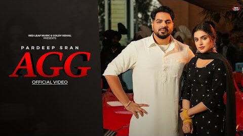 AGG (Official Video) Pardeep Sran | Ashu Sidhu | New Punjabi Songs | Latest Punjabi Songs 2026