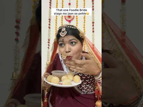 That Foodie Bride😋 #comedy #bride #wedding  #funny #ytshorts #shortvideo #desi #memes #foodie