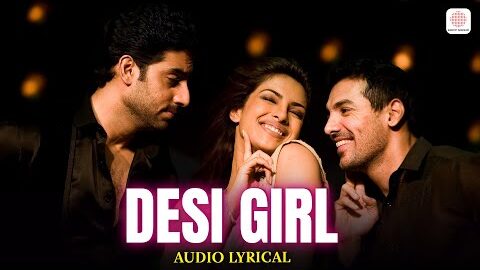 Desi Girl – Audio Lyrical | Priyanka C | Abhishek B | John A | Sunidhi Chauhan | Vishal D | Dostana