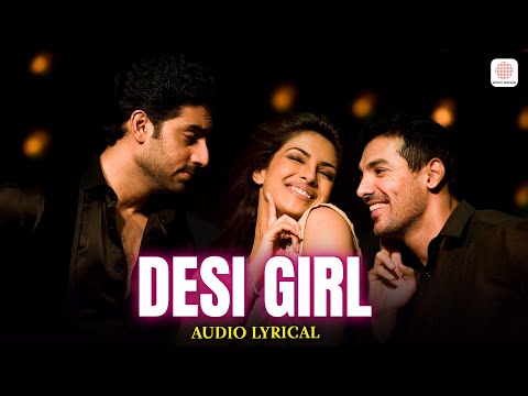 Desi Girl – Audio Lyrical | Priyanka C | Abhishek B | John A | Sunidhi Chauhan | Vishal D | Dostana