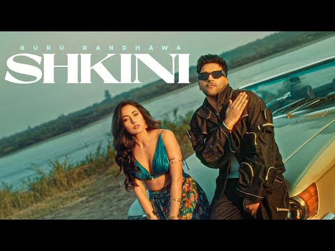 GURU RANDHAWA – “SHKINI“ MV