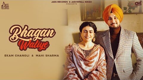 Bhagan Waliye (Official Video) Ekam Chanoli | Mahi Sharma |  Akashh Jandu | Jass Records