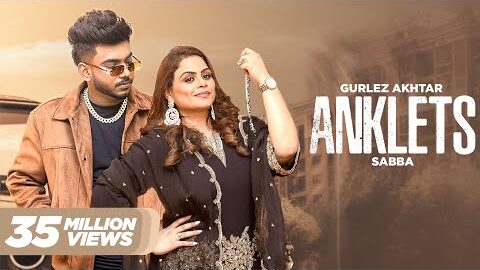 Anklets : Gurlez Akhtar & Sabba New Song (Video) New Punjabi Songs 2024 | Latest Punjabi Songs 2024