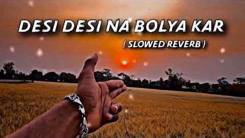 Desi Desi Na Bolya Kar  | ( Slowed + Reverb ) | Official Song | Lofi Song |