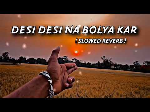 Desi Desi Na Bolya Kar  | ( Slowed + Reverb ) | Official Song | Lofi Song |
