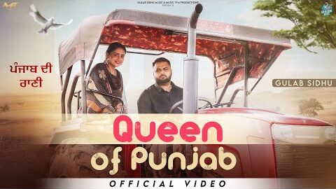 Queen Of Punjab ( Official Video ) Gulab Sidhu | Hasanpreet Kaur | New Punjabi Songs 2025