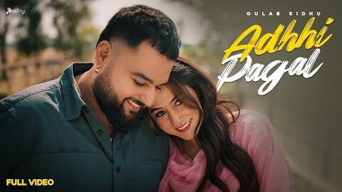 Adhhi Pagal Gulab Sidhu | Adhi Main Pehla Hi Pagal Karde Tu Puri Ve | Latest Punjabi Songs 2026