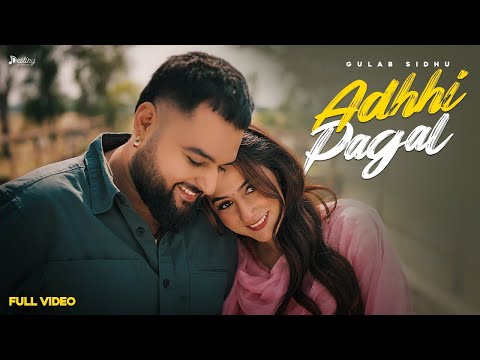 Adhhi Pagal Gulab Sidhu | Adhi Main Pehla Hi Pagal Karde Tu Puri Ve | Latest Punjabi Songs 2026