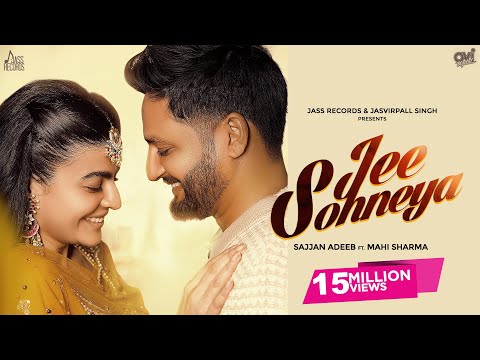 Jee Sohneya (Official Video) Sajjan Adeeb | Mahi Sharma | New Punjabi Song 2025 | Jass Records