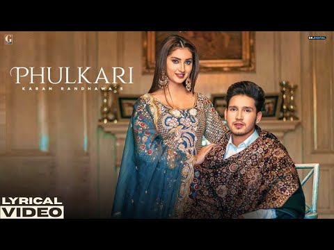 Phulkari (Lyrical Video) – Karan Randhawa – Simar Kaur – Latest Punjabi Songs – Geet MP3