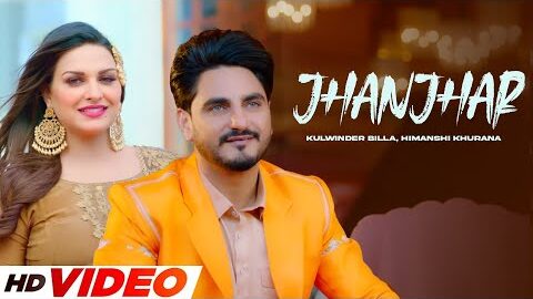 Jhanjhar (HD Video) | Kulwinder Billa, Himanshi Khurana | New Punjabi Songs 2025