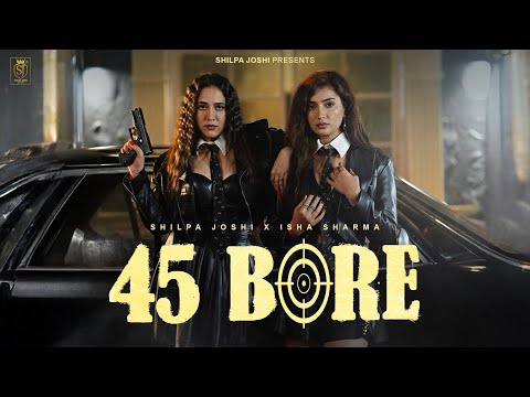 45 Bore – Shilpa Joshi & Isha Sharma | Shubhamm Bali | New Punjabi Song 2026