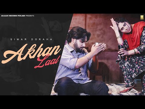AKHAN LAAL (OFFICIAL MUSIC VIDEO) SIMAR DORAHA | DEEPAK DHILLON | LATEST PUNJABI SONG 2026