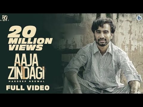 Aaja Zindagi – Full Song | Hardeep Grewal | Yeah Proof | Garry Khatrao | New Punjabi Song
