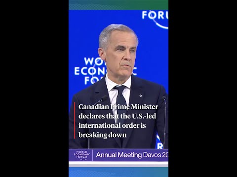 Canadian Prime Minister declares that the U.S.-led international order is breaking down