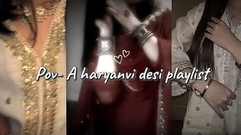 Pov _ a haryanvi desi playlist!!! 💗🐼