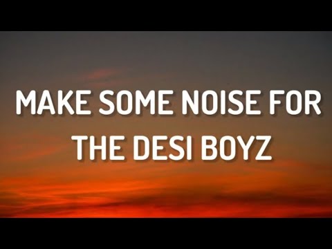 Make Some Noise For The Desi Boyz | Lyrics |