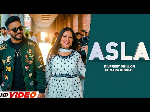 Asla (HD Video) | Dilpreet Dhillon | Ft. Gurlej Akhtar, Sara Gurpal | New Punjabi Songs 2025