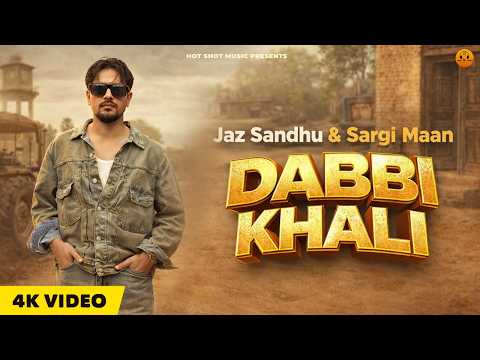 Dabbi Khali (4K Video) Jaz Sandhu | Sargi Maan | New Punjabi Songs 2026 | Latest Punjabi Songs 2026