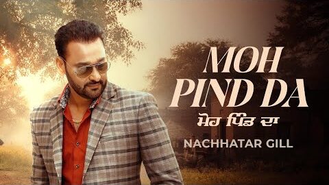 Moh Pind Da | Nachhatar Gill | Bally Sandhu | Davinder Boparai | Latest Punjabi Song 2026