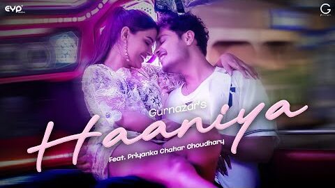 Haaniya (Official Video) : Gurnazar & Priyanka Chahar Choudhary | Rajat Nagpal | New Punjabi Song