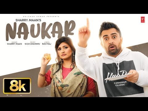 NAUKAR 8K Video Song | SHARRY MAAN | Viral Punjabi Songs 2026