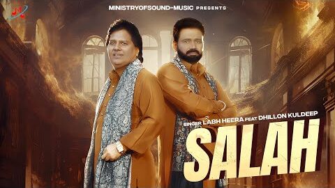 SALAH – Official Video Labh Heera ft Dhillon Kuldeep | Latest Punjabi Song |Ministry Of Sound- Music