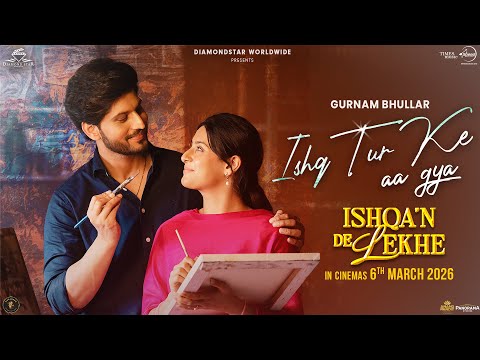 Ishq Tur Ke Aa Gya | Gurnam Bhullar | Isha Malviya | Ishqa’n De Lekhe | Latest Punjabi Song 2026