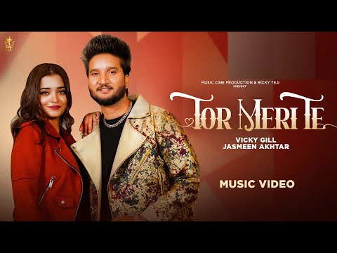 Tor Meri Te (Video) – Vicky Gill, Jasmeen Akhtar | Kaur Preet | New Punjabi Song 2025 | Ricky Teji