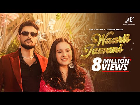Waarti Jawani Gurjas Sidhu (Official Video) Jasmeen Akhtar | Sruishty Mann | New Punjabi Song 2025