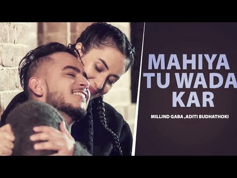 Mahiya Tu Wada Kar (HD Video) | Millin Gaba | Aditi Budhathoki | New Punjabi Song 2025 | Love Song