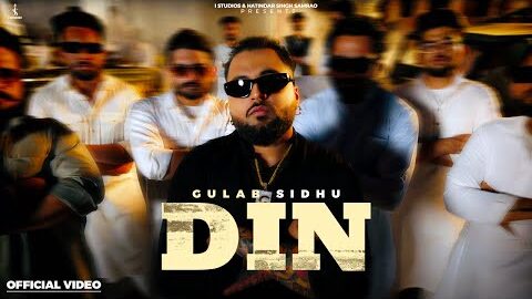 Gulab Sidhu – Din (Official Music Video) New Punjabi Song 2025 || Latest Punjabi Songs 2025