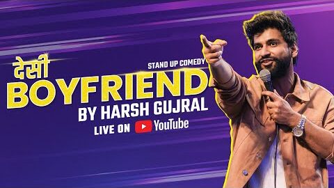 Desi Boyfriend – A Standup Comedy Special By Harsh Gujral