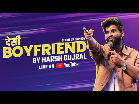 Desi Boyfriend – A Standup Comedy Special By Harsh Gujral