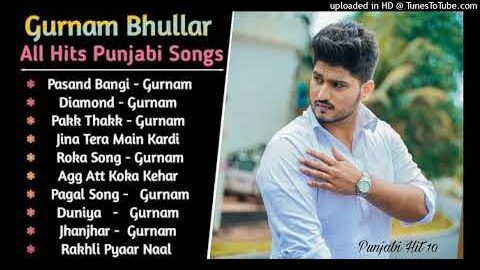 Gurnam Bhullar New Songs __ Gurnam Bhulla Hits __ Gurnam Bhullar All Songs Punjabi Hit 10 Song
