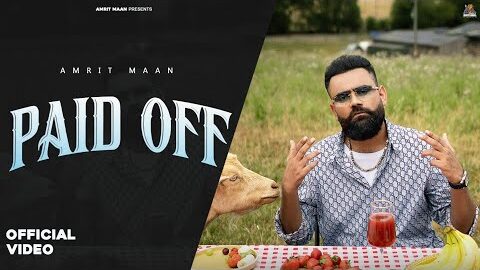 PAID OFF (OFFICIAL VIDEO) | AMRIT MAAN | DESI CREW |  LATEST PUNJABI SONG 2025