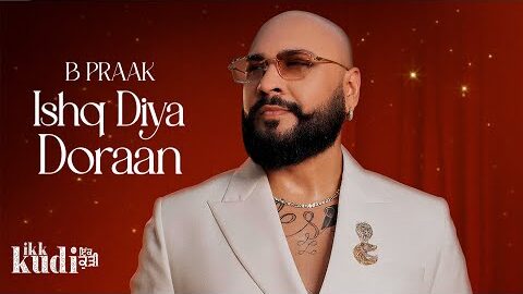Ishq Diya Doraan | B Praak | Mix Singh | Shehnaaz Gill | Ikk Kudi | New Punjabi Song 2025