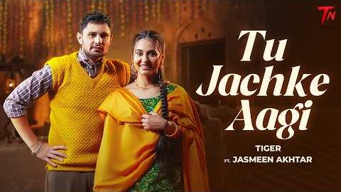 Tu Jachke Aagi | Tiger | Jasmeen Akhtar | Kulshan | New Punjabi Songs | Latest Punjabi songs 2026