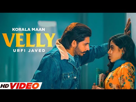 Velly – Korala Maan (HD Video) – Ft. Urfi Javed | New Punjabi Song 2024 | Latest Songs 2024