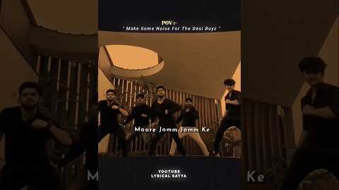 || Make Some Noise For The Desi Boyz || Boys’ Dance || WhatsApp (Lyrics) Status ||