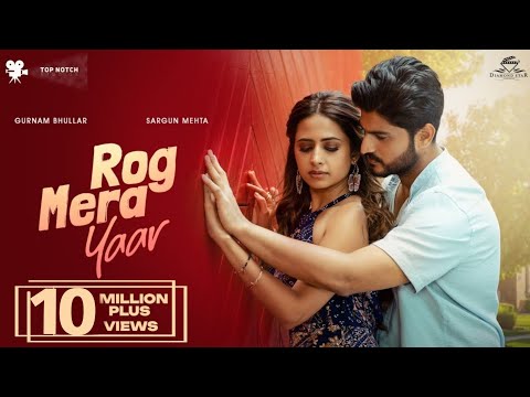 Rog Mera Yaar: Gurnam Bhullar & Sargun Mehta | New Punjabi Song 2023 | Movie: Nigah Marda Ayi Ve