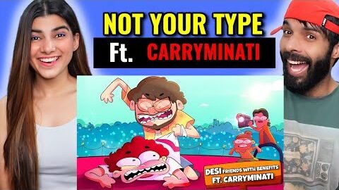 Not Your Type – Desi Friends With Benefits | @CarryMinati Reaction !!