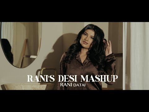 RANI DATAI | RANI’S DESI MASHUP (PROD BY SUNNY-R)