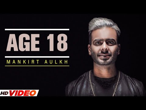 AGE 18 – MANKIRT AULAKH (Official Video) | LATEST PUNJABI SONG 2023 | NEW PUNJABI SONG 2023